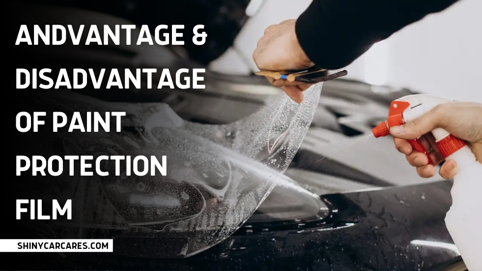 Exploring the Advantages and Disadvantages of Paint Protection Film: Is it Worth it for Your Car?